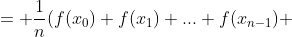 = \frac{1}{n}(f(x_{0})+f(x_{1})+...+f(x_{n-1}) 