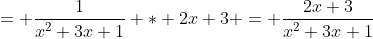 = \frac{1}{x^2+3x+1} * 2x+3 = \frac{2x+3}{x^2+3x+1}