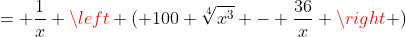 = \frac{1}{x} \left ( 100 \sqrt[4]{x^3} - \frac{36}{x} \right )