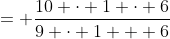 = \frac{10 \cdot 1 \cdot 6}{9 \cdot 1 + 6}