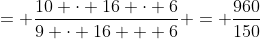 = \frac{10 \cdot 16 \cdot 6}{9 \cdot 16 + 6} = \frac{960}{150}