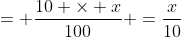 = \frac{10 \times x}{100} =\frac{x}{10}