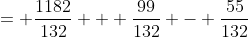 = \frac{1182}{132} + \frac{99}{132} - \frac{55}{132}