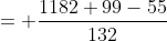 = \frac{1182+99-55}{132}