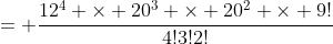= \frac{12^4 \times 20^3 \times 20^2 \times 9!}{4!3!2!}