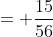 = \frac{15}{56}
