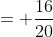 = \frac{16}{20}