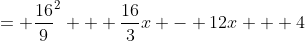 = \frac{16}{9}^2 + \frac{16}{3}x - 12x + 4