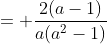 = \frac{2(a-1)}{a(a^{2}-1)}