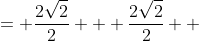 \displaystyle \begin{align*} \frac{\sqrt{2} + \sqrt{2}}{2} + \frac{\sqrt{2} + \sqrt{2}}{2} &= \frac{2\sqrt{2}}{2} + \frac{2\sqrt{2}}{2} \\ &= \sqrt{2} + \sqrt{2} \\ &= 2\sqrt{2} \\ &= \sqrt{4} \cdot \sqrt{2} \\ &= \sqrt{ 4 \cdot 2 } \\ &= \sqrt{8} \end{align*}