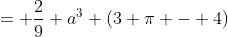 = \frac{2}{9} a^3 (3 \pi - 4)