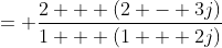 = \frac{2 + (2 - 3j)}{1 + (1 + 2j)}