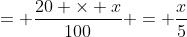 = \frac{20 \times x}{100} = \frac{x}{5}