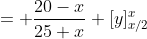 = \frac{20-x}{25 x} [y]_{x/2}^{x}