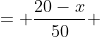 = \frac{20-x}{50} 