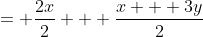 = \frac{2x}{2} + \frac{x + 3y}{2}