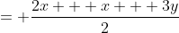 = \frac{2x + x + 3y}{2}