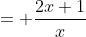 = \frac{2x+1}{x}