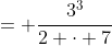 = \frac{3^3}{2 \cdot 7}