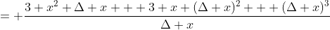 = \frac{3 x^2 \Delta x + 3 x (\Delta x)^2 + (\Delta x)^3}{\Delta x}
