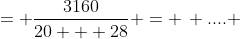 = \frac{3160}{20 + 28} = \, .... 