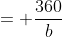 = \frac{360}{b}