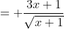 = \frac{3x+1}{\sqrt{x+1}}