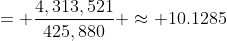= \frac{4,313,521}{425,880} \approx 10.1285