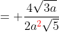 = \frac{4\sqrt{3a}}{2a{\color{red}^2}\sqrt{5}}