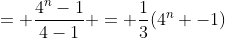 = \frac{4^{n}-1}{4-1} = \frac{1}{3}(4^n -1)