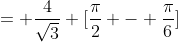 = \frac{4}{\sqrt3} [\frac{\pi}{2} - \frac{\pi}{6}]