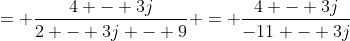 = \frac{4 - 3j}{2 - 3j - 9} = \frac{4 - 3j}{-11 - 3j}