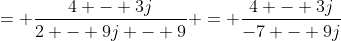 = \frac{4 - 3j}{2 - 9j - 9} = \frac{4 - 3j}{-7 - 9j}