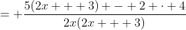 = \frac{5(2x + 3) - 2 \cdot 4}{2x(2x + 3)}