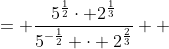 \displaystyle \begin{align*} \frac{\left(5^{\frac{1}{4}}\cdot 2^{\frac{1}{6}}\right)^2}{5^{-\frac{1}{2}}\cdot 2^{\frac{2}{3}}} &= \frac{\left(5^{\frac{1}{4}}\right)^2\cdot \left(2^{\frac{1}{6}}\right)^2}{5^{-\frac{1}{2}}\cdot 2^{\frac{2}{3}}} \\ &= \frac{5^{\frac{1}{2}}\cdot 2^{\frac{1}{3}}}{5^{-\frac{1}{2}} \cdot 2^{\frac{2}{3}}} \\ &= 5^{\frac{1}{2} - \left(-\frac{1}{2}\right)} \cdot 2^{\frac{1}{3} - \frac{2}{3}} \\ &= 5^1 \cdot 2^{-\frac{1}{3}} \\ &= \frac{5}{2^{\frac{1}{3}}} \\ &= \frac{5}{\sqrt[3]{2}} \end{align*}