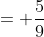 = \frac{5}{9}