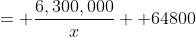 = \frac{6,300,000}{x} +64800