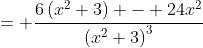 = \frac{6\left(x^2+3\right) - 24x^2}{\left(x^2+3\right)^3}