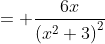 = \frac{6x}{\left(x^2+3\right)^2}