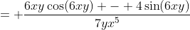 = \frac{6xy\cos(6xy) - 4\sin(6xy)}{7yx^5}