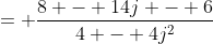= \frac{8 - 14j - 6}{4 - 4j^2}