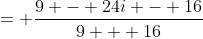 = \frac{9 - 24i - 16}{9 + 16}