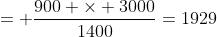 = \frac{900 \times 3000}{1400}=1929
