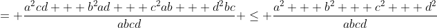 = \frac{a^2cd + b^2ad + c^2ab + d^2bc}{abcd} \leq \frac{a^2 + b^2 + c^2 + d^2}{abcd}