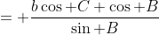 = \frac{b\cos C \cos B}{\sin B}