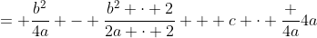 = \frac{b^2}{4a} - \frac{b^2 \cdot 2}{2a \cdot 2} + c \cdot \frac {4a}{4a}