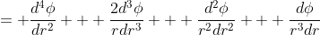 = \frac{d^4\phi}{dr^2} + \frac{2d^3\phi}{rdr^3} + \frac{d^2\phi}{r^2dr^2} + \frac{d\phi}{r^3dr}