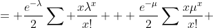 = \frac{e^{-\lambda}}{2}\sum \frac{x\lambda^x}{x!} + \frac{e^{-\mu}}{2}\sum\frac{x\mu^x}{x!} 