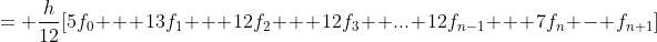 = \frac{h}{12}[5f_0 + 13f_1 + 12f_2 + 12f_3 +...+12f_{n-1} + 7f_n - f_{n+1}]