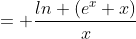 = \frac{ln (e^x+x)}{x}